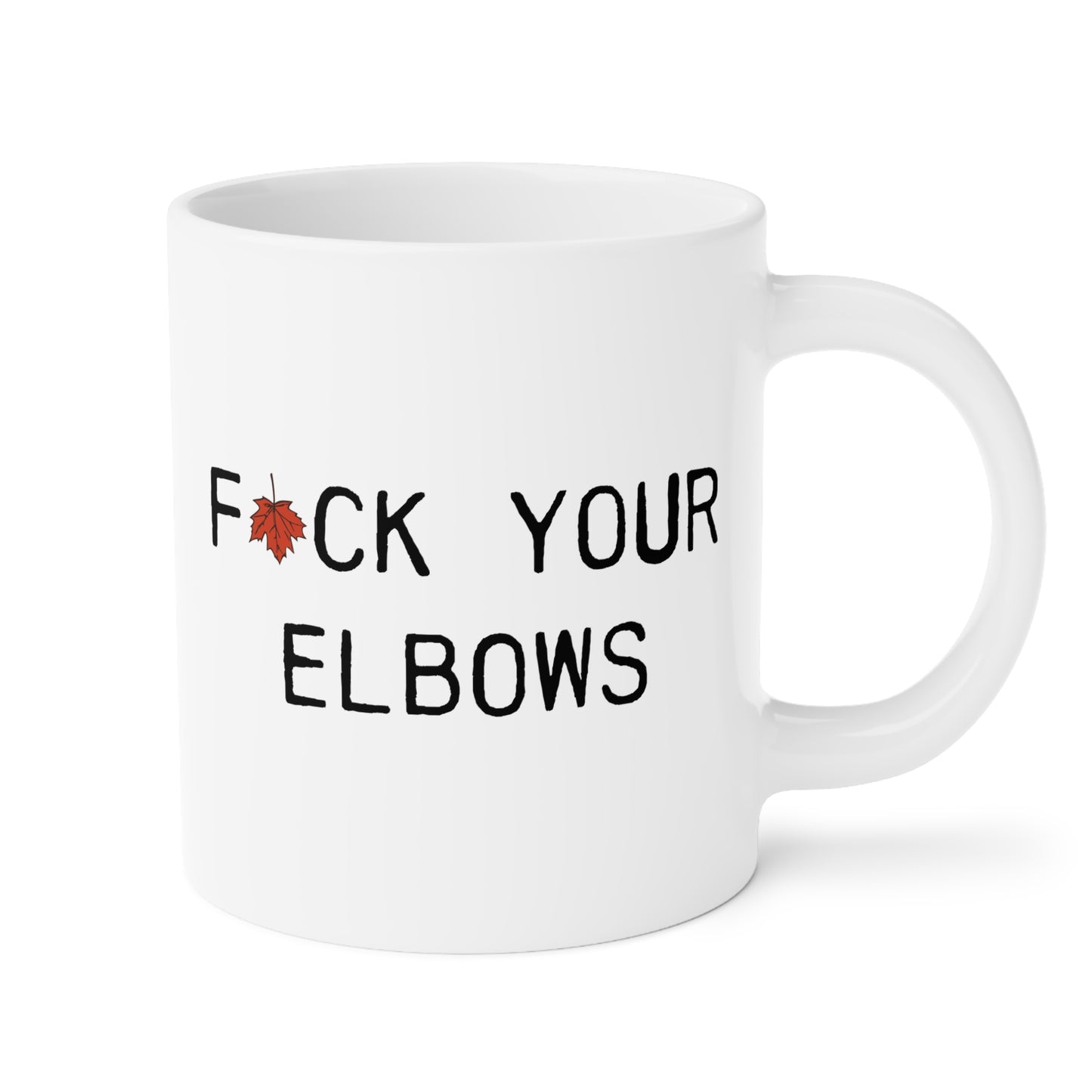 F*CK YOUR ELBOWS - 20oz Mug