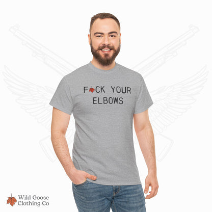 F*CK YOUR ELBOWS - T-Shirt