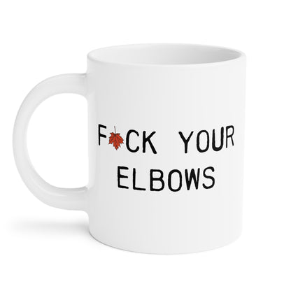 F*CK YOUR ELBOWS - 20oz Mug