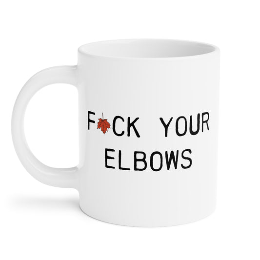 F*CK YOUR ELBOWS - 20oz Mug