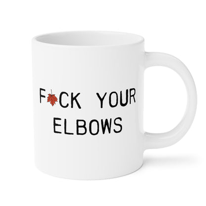 F*CK YOUR ELBOWS - 20oz Mug
