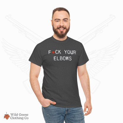 F*CK YOUR ELBOWS - T-Shirt